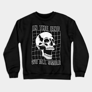 Grim Reaper Smile | Anti-Christ | In The End We Crewneck Sweatshirt